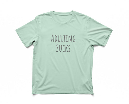 Adulting Sucks T Shirt